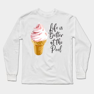 Life is Better at the Pool Long Sleeve T-Shirt